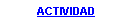 Cuadro de texto: ACTIVIDAD