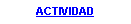Cuadro de texto: ACTIVIDAD
