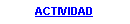 Cuadro de texto: ACTIVIDAD